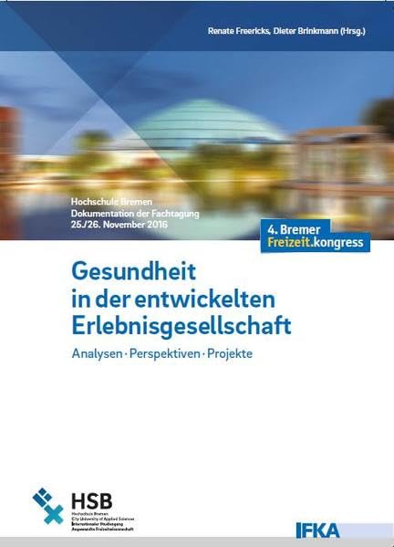 Gesundheit in der entwickelten Erlebnisgesellschaft: Analysen - Perspektiven - Projekte. 4. Bremer Freizeit.kongress Law