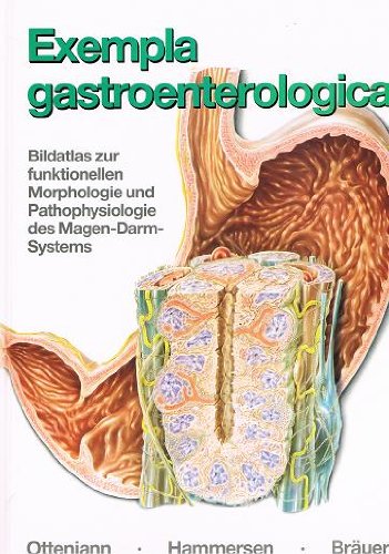 Exempla Gastroenterologica - Bildatlas zur funktionellen Morphologie und Pathophysiologie de Magen-Darm-System Books