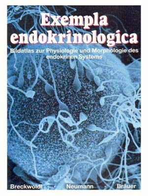 Exempla endokrinologica, Band 1: Bildatlas zur Physiologie und Morphologie des endokrinen Systems Medicine