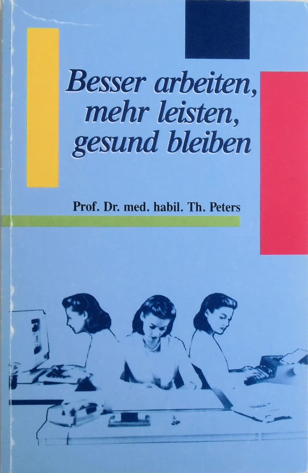 Besser arbeiten, mehr leisten, gesund bleiben Books