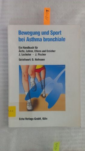 Bewegung und Sport bei Asthma bronchiale. Ein Handbuch für Ärzte, Lehrer, Eltern und Erzieher Health, Nutrition & Fitness