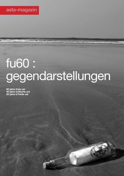 fu60 - gegendarstellungen: 60 jahre freie universität - 40 jahre kritische uni - 20 jahre b*freite uni Politics & History