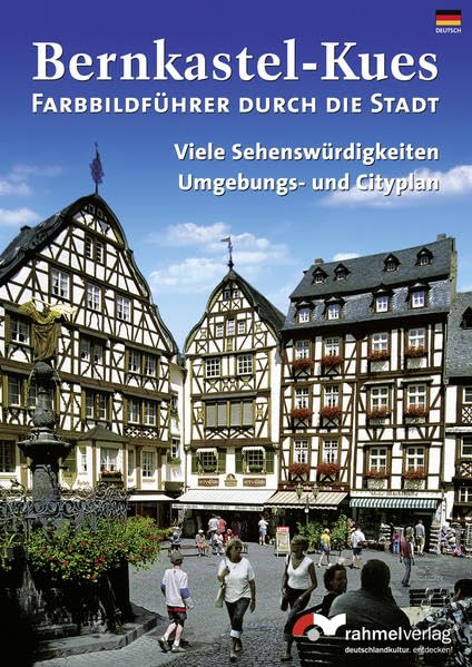 Bernkastel-Kues. Farbbildführer durch die Stadt mit vielen sehenswerten Fotos (Deutsche Ausgabe): viele Sehenswürdigkeiten. Umgebungs- und Cityplan Leisure, Home & Garden