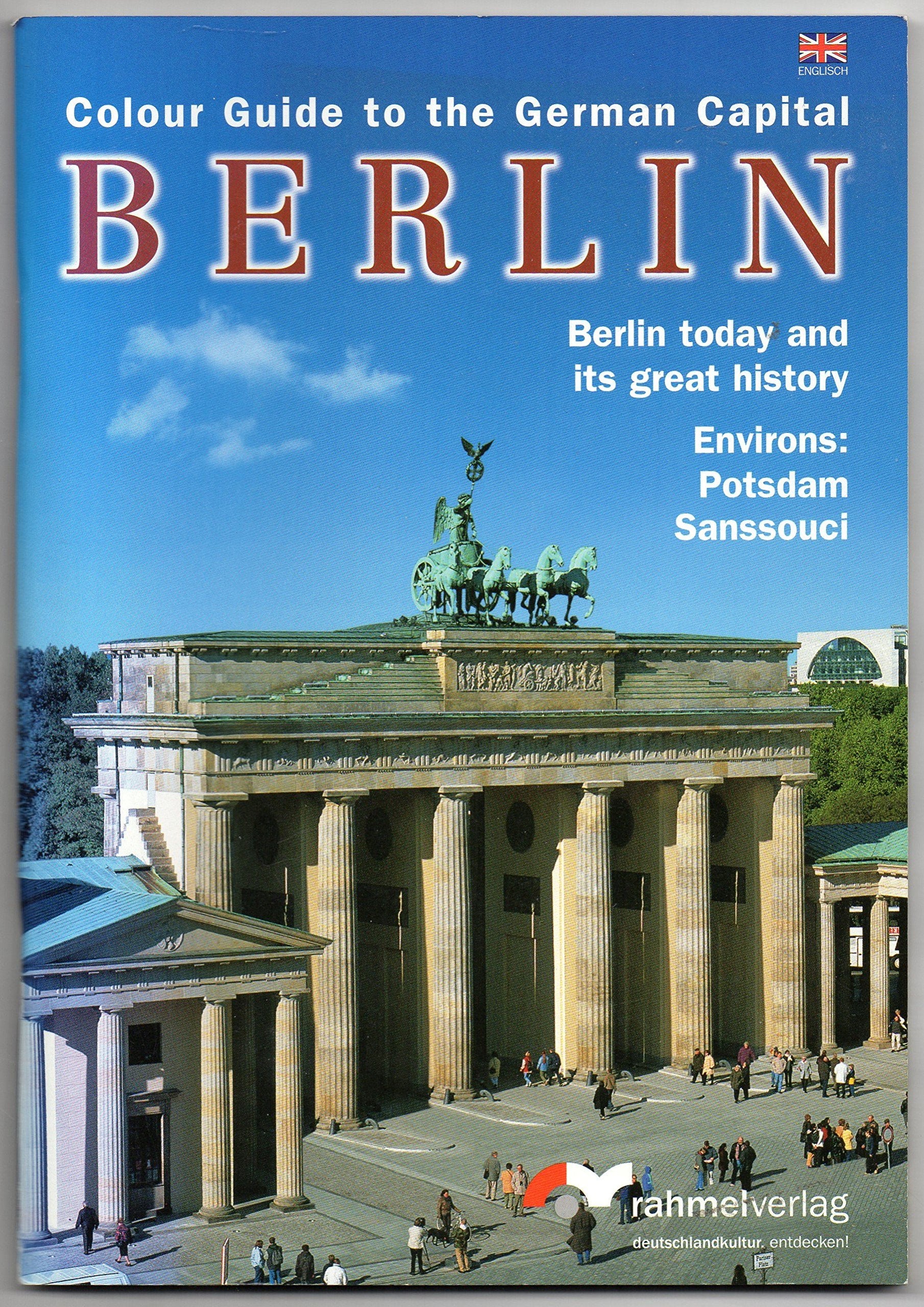 Colour Image Guide Berlin (englische Ausgabe) Discover the capital of Germany!: Excellent photos of the exciting metropolis, Highlights of cultural ... Potsdam/Sanssouci, overview and city maps Travel Books