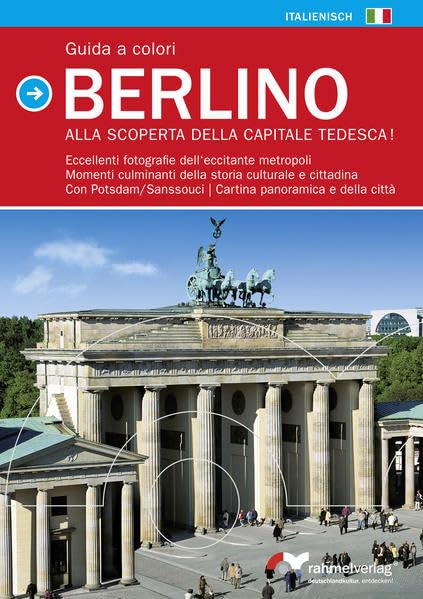 Guida a colori Berlino (italienische Ausgabe). Alla Scoperta della Capitale Tedesca!: Eccellenti fotografie dell'eccitante metropoli, Momenti ... Cartina panoramica e della cittá Leisure, Home & Garden