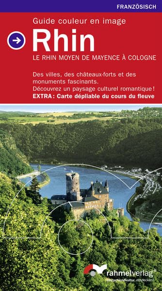 Rhin (französische Ausgabe) Guide couleur en image: Des villes, des chateaux-forts et des monuments fascinants. Découvrez un paysage culturel romantique! Extra: Carte dépliable du cours du fleuve Leisure, Home & Garden