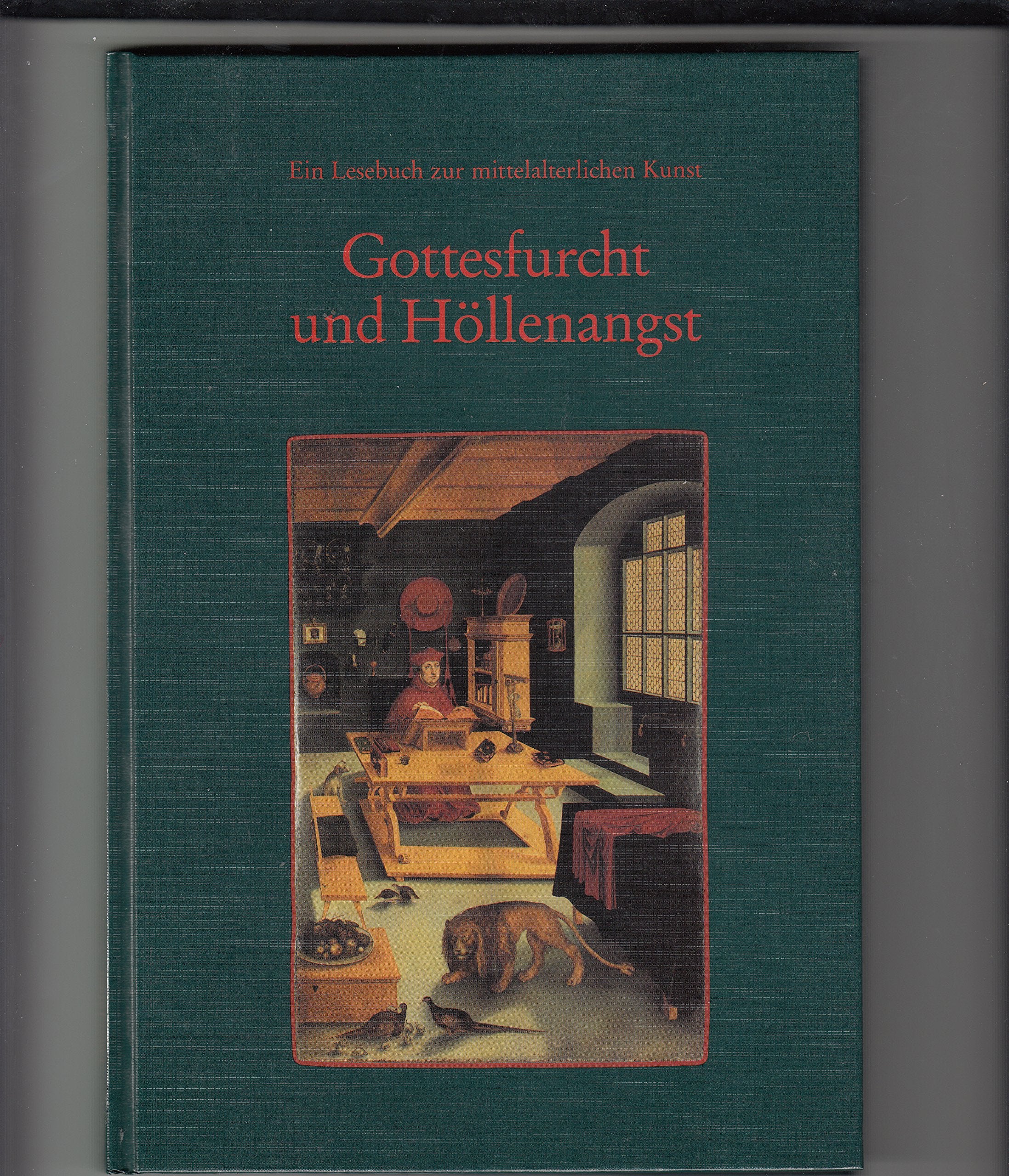 Gottesfurcht und Höllenangst, Ein Lesebuch zur mittelalterlichen Kunst, Mit 101 Abb., Books