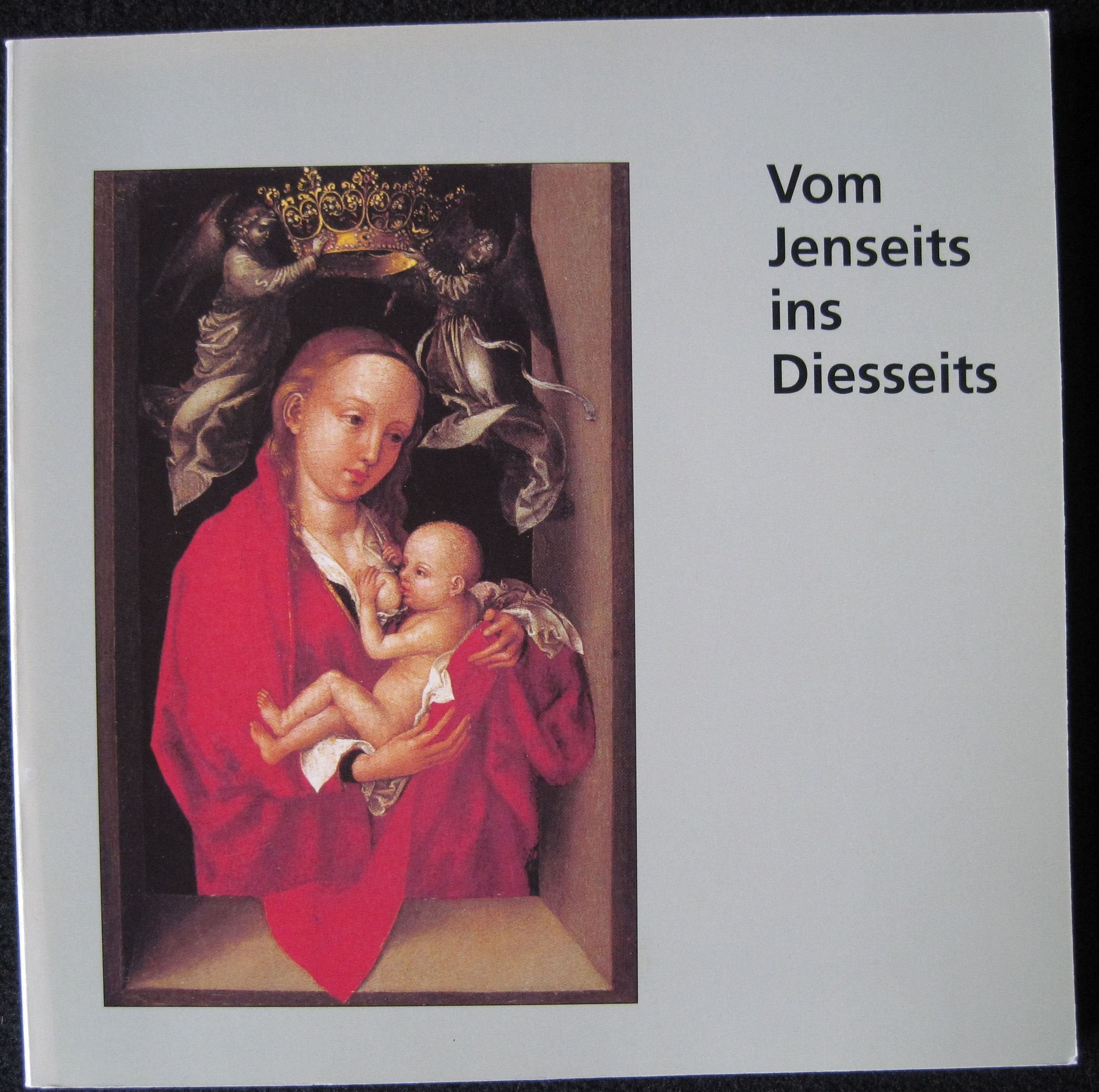 Vom Jenseits Ins Diesseits: Sakrale Bilder Des Spatmittelalters Aus Den Bestanden Des Hessischen Landesmuseums Und Aus Privatbesitz Books
