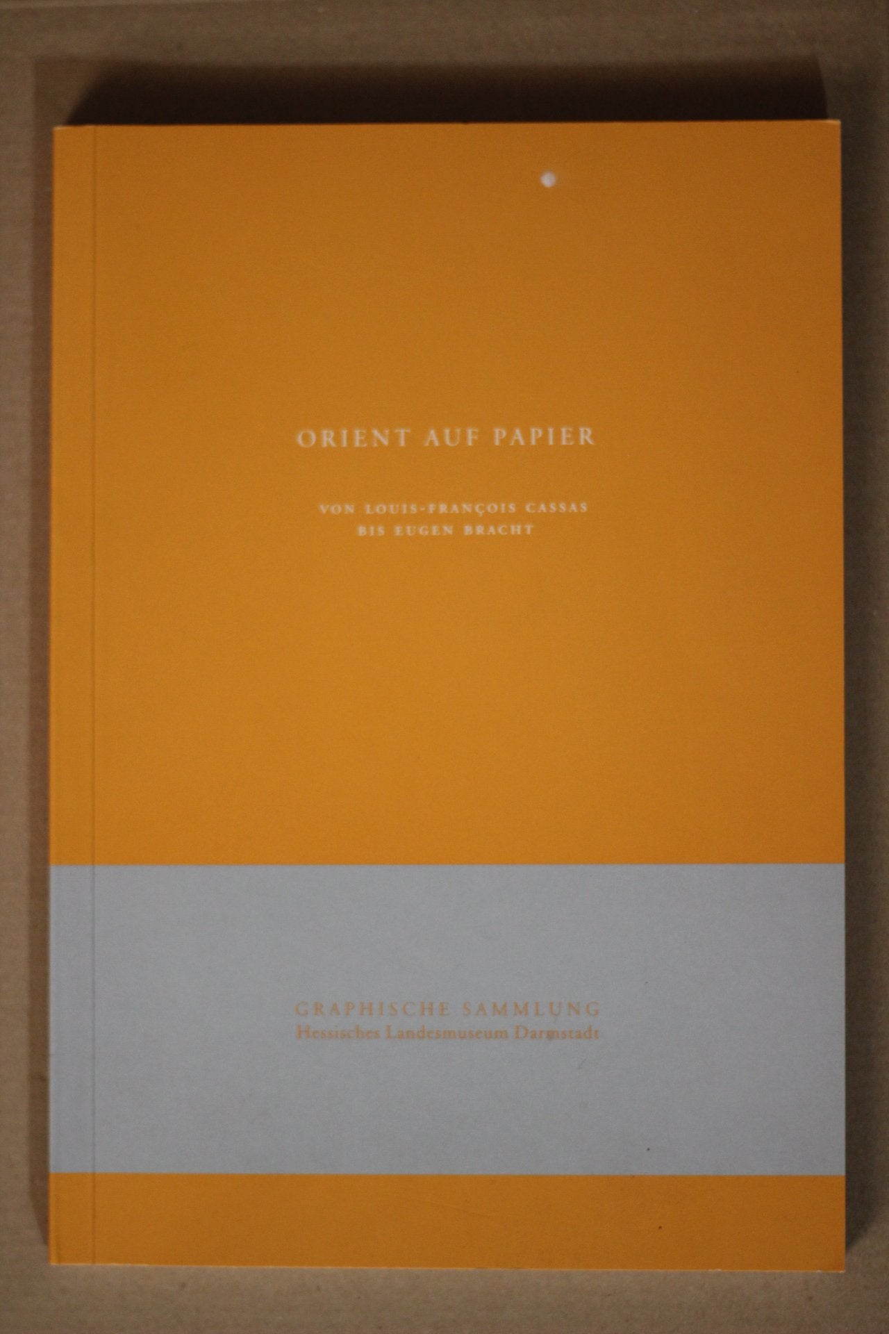 Orient auf Papier - Von Louis-Francois Cassas bis Eugen Bracht (Graphische Sammlung Hessisches Landesmuseum Darmstadt) Books