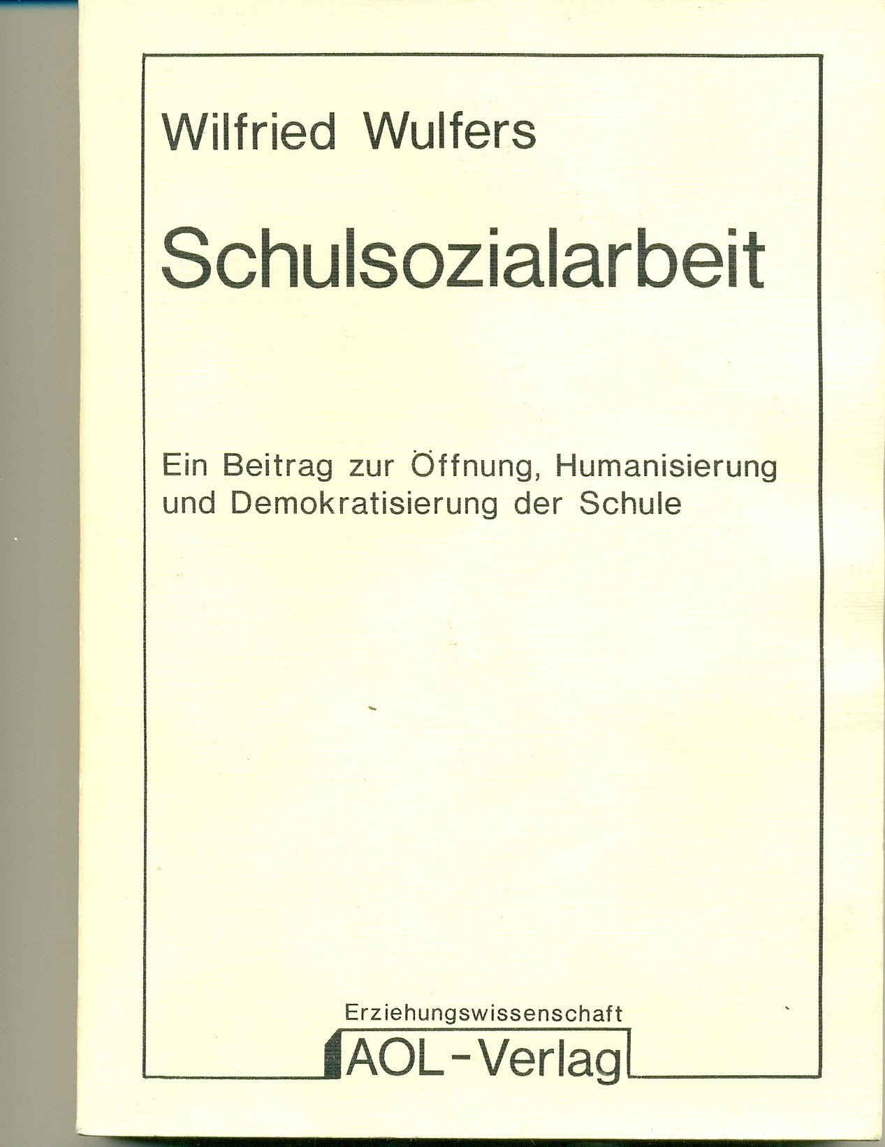 Schulsozialarbeit. Ein Beitrag zur Öffnung, Humanisierung und Demokratisierung der Schule Books