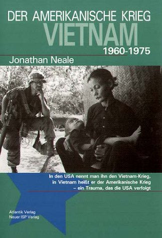 Der amerikanische Krieg - Vietnam 1960 - 1975 Politics & History