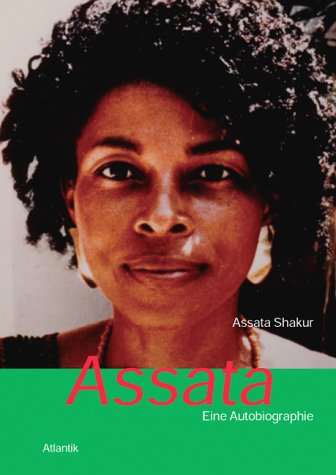 Assata: Eine Autobiographie aus dem schwarzen Widerstand in den USA: Eine Autobiographie aus dem schwarzen Widerstand in den USA. Vorw. v. Lennox S. Hinds Memories
