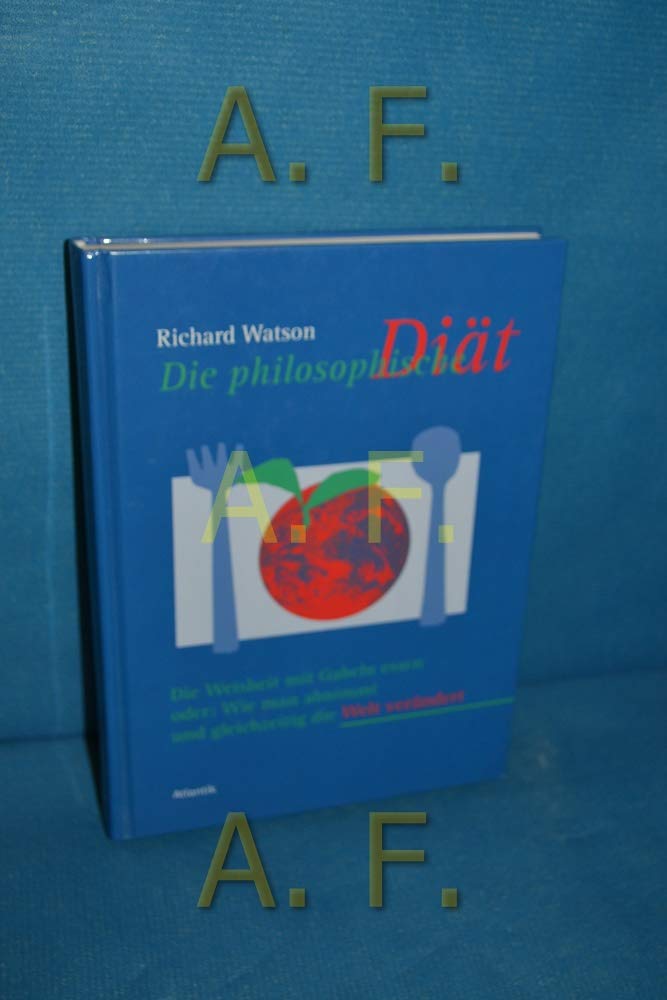 Die philosophische Diät: Die Weisheit mit Gabeln essen oder: Wie man abnimmt und gleichzeitig die Welt verändert Books