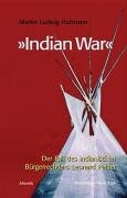 Indian War: Der Fall des indianischen Bürgerrechtlers Leonard Peltier Politics & History