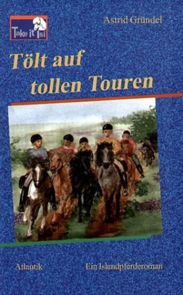 Tölt auf tollen Touren: Ein Islandpferderoman (Take it Isi) Contemporary literature