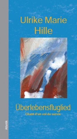 Überlebensfluglied: Chant d'un vol de survie: Gedichte. Dtsch.-Französ. Poetry