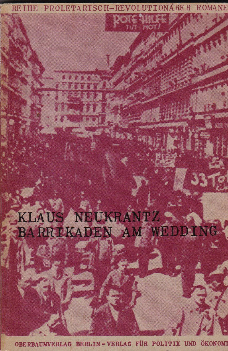 Barrikaden am Wedding: Der Roman einer Strasse aus den Berliner Maitagen 1929: Der Roman einer Straße aus den Berliner Maitagen 1929. Mit e. Nachw. v. Walther Willmer Contemporary literature