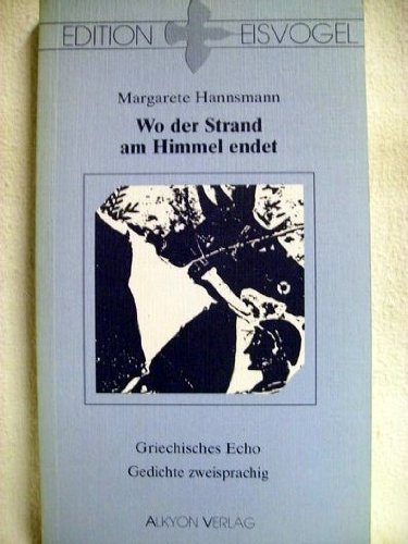 Wo der Strand am Himmel endet. Griechisches Echo. Gedichte. Dt. /Griech. Books