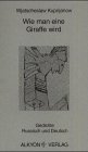 Wie man eine Giraffe wird: Gedichte. Russ.-Dtsch. Fiction
