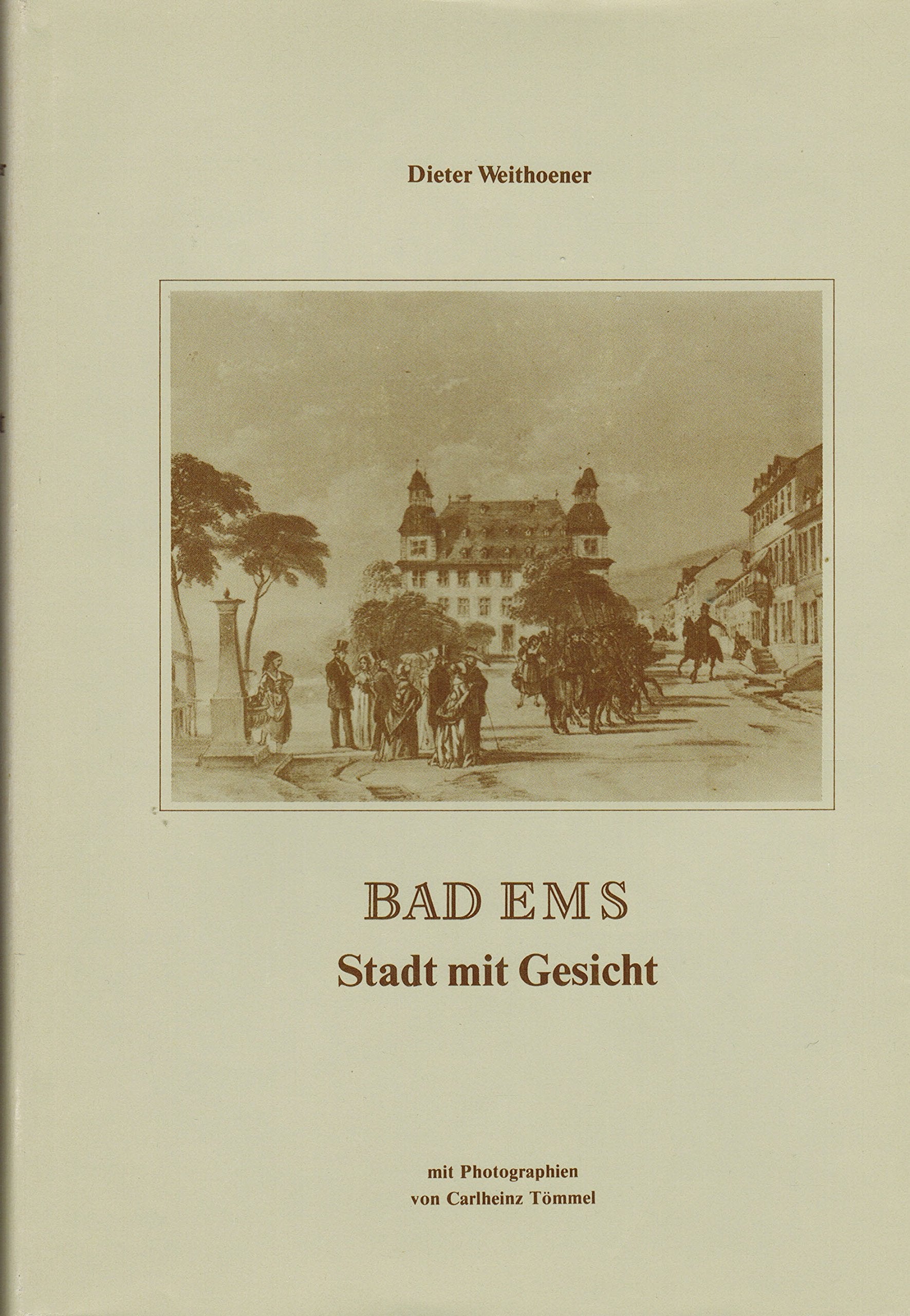 Bad Ems - Stadt mit Gesicht. Beiträge zur Baugeschichte. Mit Photographien von Carlheinz Tömmel. book