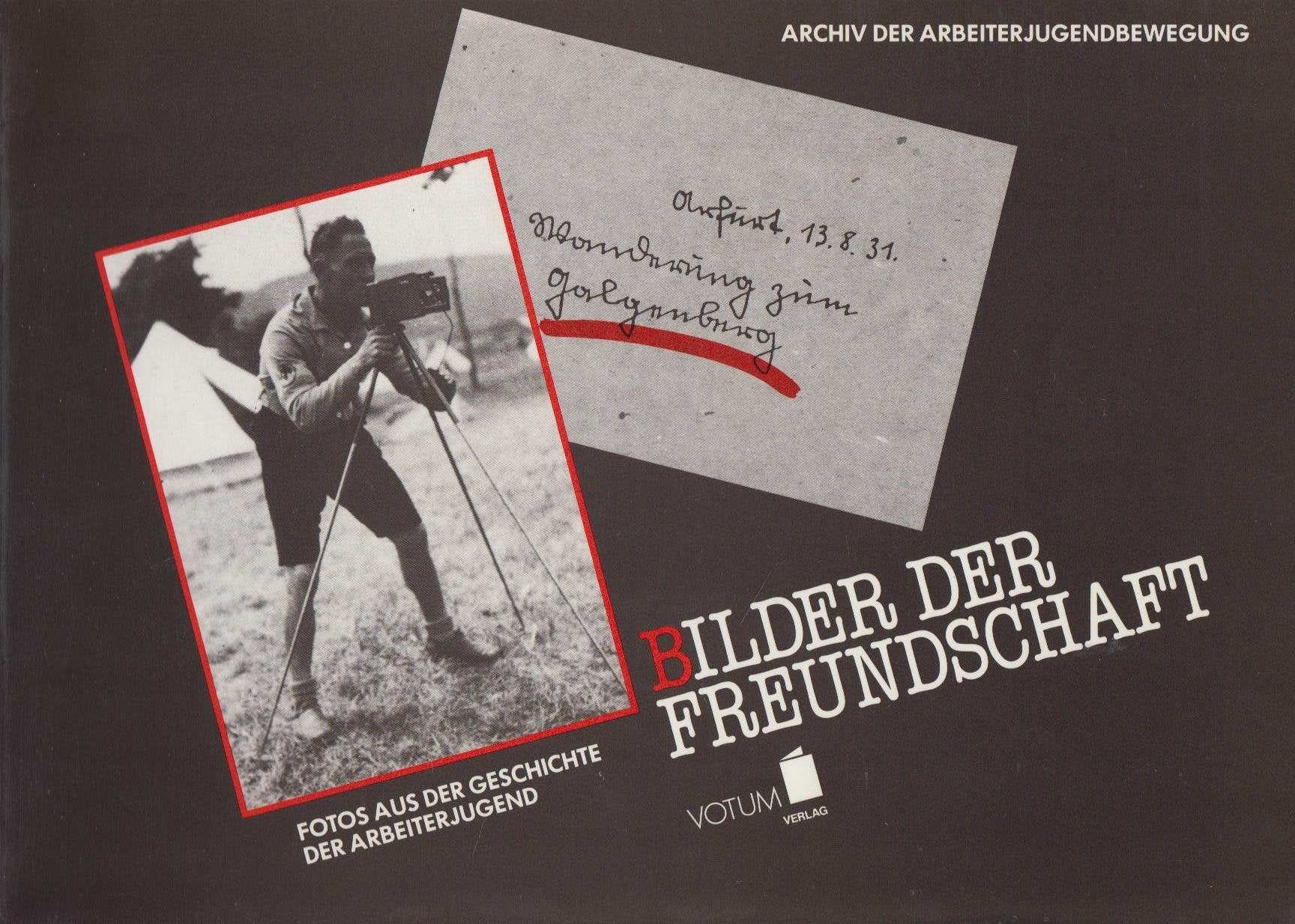 Bilder der Freundschaft. Fotos aus der Geschichte der Arbeiterjugend Social Sciences