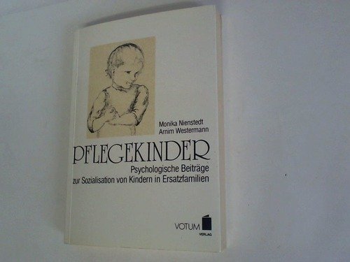 Pflegekinder. Psychologische Beiträge zur Sozialisation von Kindern in Ersatzfamilien Social Sciences