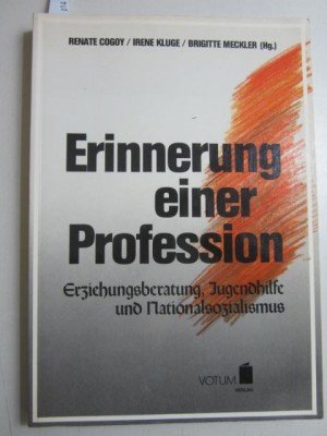Erinnerung einer Profession. Erziehungsberatung, Jugendhilfe und Nationalsozialismus Memories