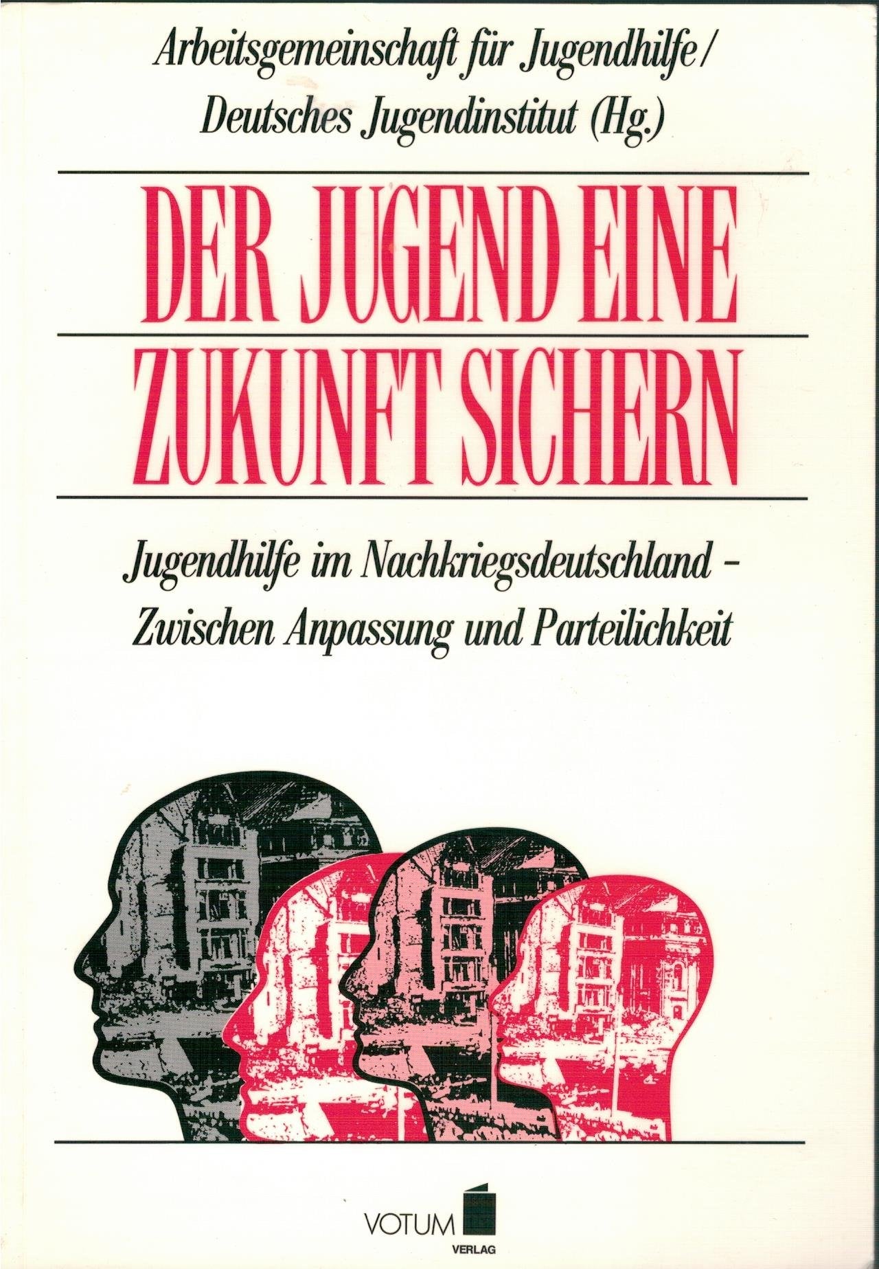 Der Jugend eine Zukunft sichern. Jugendhilfe im Nachkriegsdeutschland - Zwischen Anpassung und Parteilichkeit Books