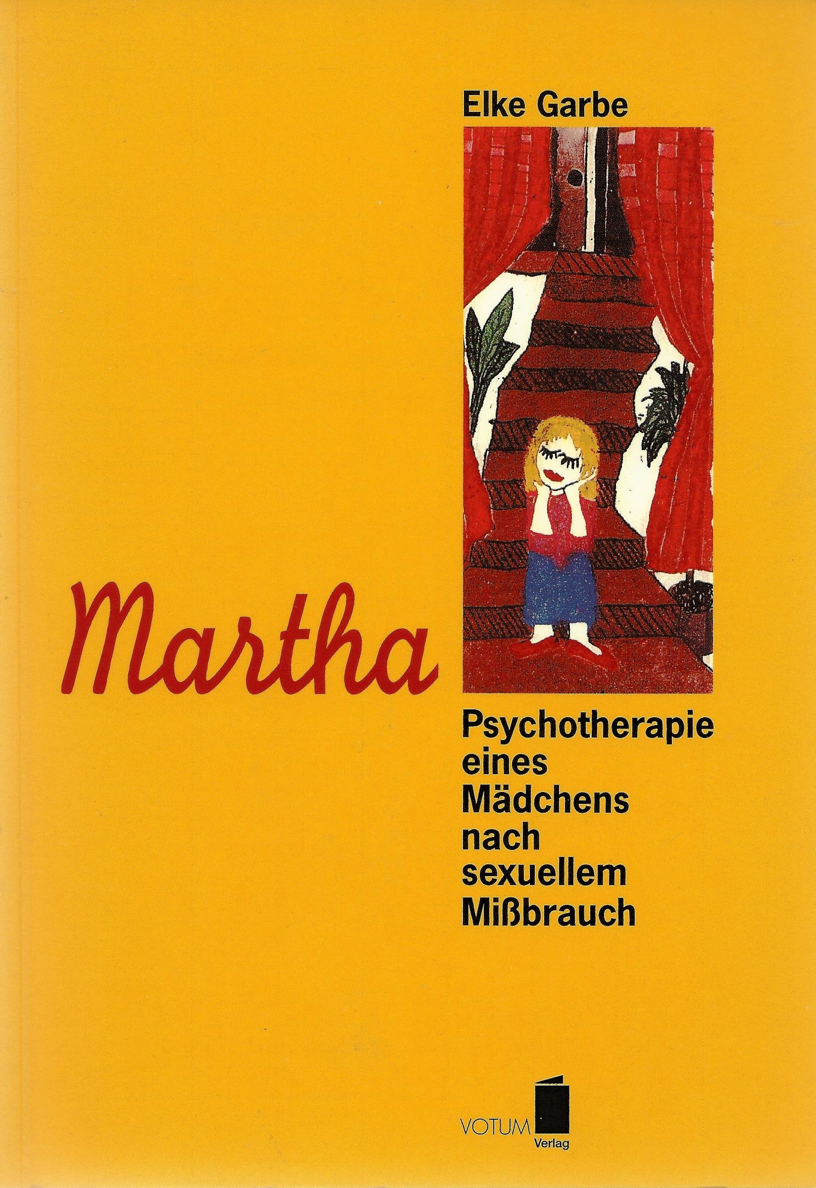 Martha. Psychotherapie eines Mädchens nach sexuellem Mißbrauch Psychology