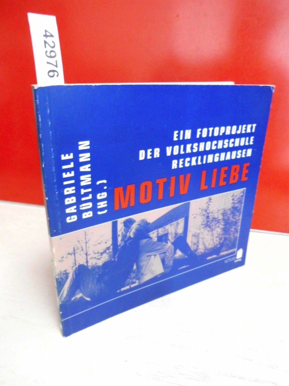 Motiv Liebe. Ein Fotoprojekt der Volkshochschule Recklinghausen Books
