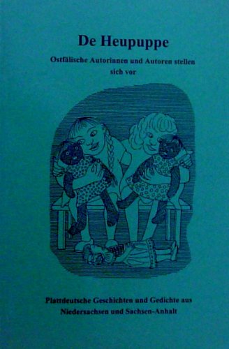 De Heupuppe: Ostfälische Autorinnen und Autoren stellen sich vor. Plattdeutsche Geschichten und Gedichte aus Niedersachsen und Sachsen-Anhalt Books
