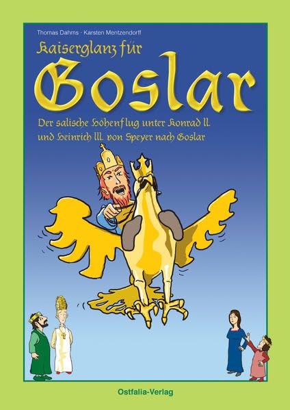 Kaiserglanz für Goslar: Der salische Höhenflug unter Konrad II. und Heinrich III. von Speyer nach Goslar Manga