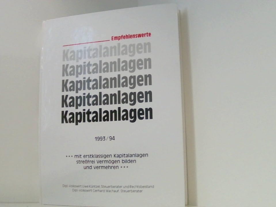 Empfehlenswerte Kapitalanlagen 1993/94 - mit erstklassigen Kapitalanlagen - streßfrei Vemnögen bilden und vermehren Books