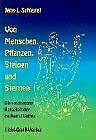 Von Menschen, Pflanzen, Steinen und Sternen: Die vergessene Botschaft der Heilkunst Gottes Medicine