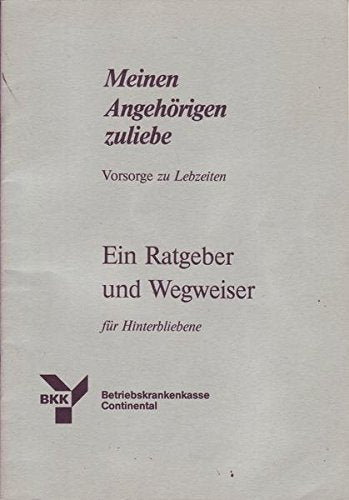 Meinen Angehörigen zuliebe. Vorsorge zu Lebzeiten - Hilfe für Hinterbliebene Books