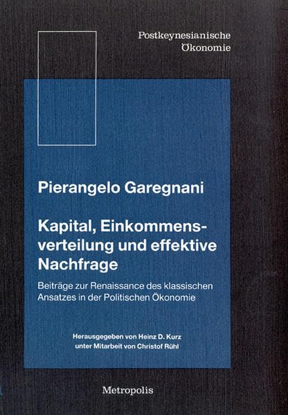 Kapital, Einkommensverteilung und effektive Nachfrage: Beiträge zur Renaissance des klassischen Ansatzes in der Politischen Ökonomie (Postkeynesianische Ökonomie) Law