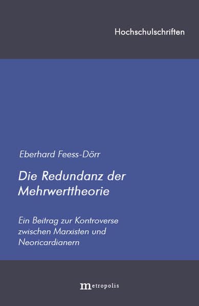 Die Redundanz der Mehrwerttheorie: Ein Beitrag zur Kontroverse zwischen Marxisten und Neoricardianern (Hochschulschriften) Law