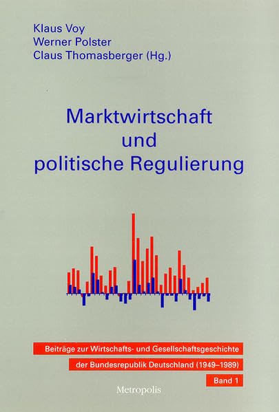 Marktwirtschaft und politische Regulierung: Beiträge zur Wirtschafts- und Gesellschaftsgeschichte der Bundesrepublik Deutschland (1949-1989). Band 1 Law