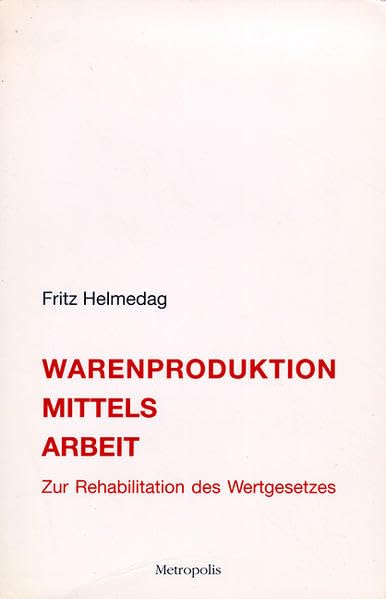 Warenproduktion mittels Arbeit: Zur Rehabilitation des Wertgesetzes: Zur Rehabilitation des Wertgesetzes. Habil.-Schr. Law
