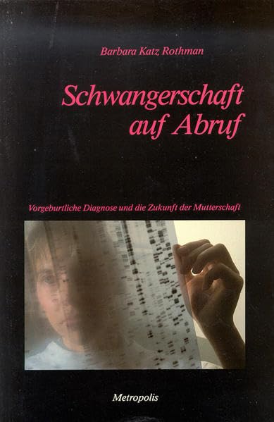 Schwangerschaft auf Abruf: Vorgeburtliche Diagnose und die Zukunft der Mutterschaft Medicine
