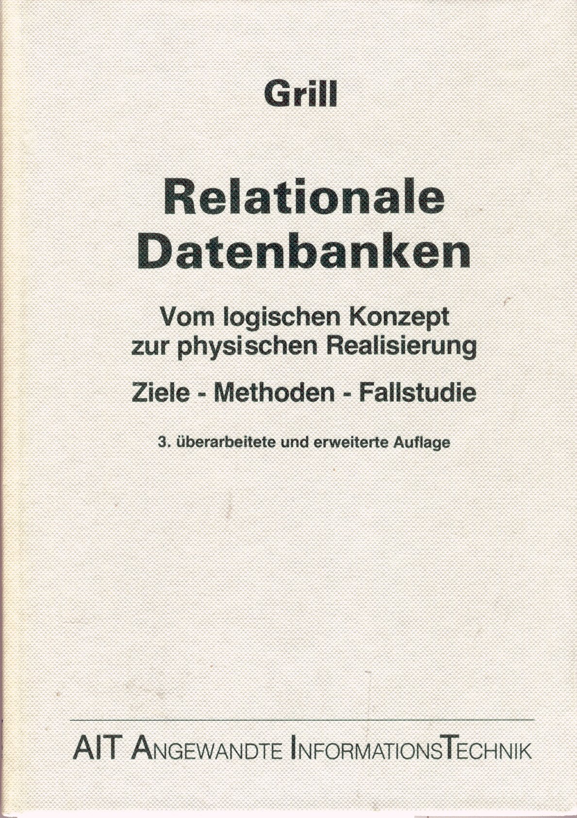 Relationale Datenbanken. Vom logischen Konzept zur physischen Realisierung. Ziele - Methoden - Fallstudie book