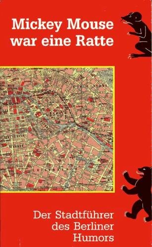 Mickey Mouse war eine Ratte: Der Stadtführer des Berliner Humors (WUBS book) Books