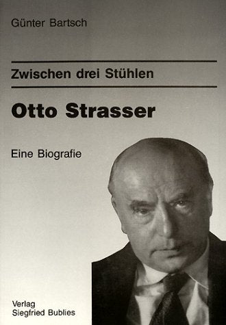 Otto Strasser zwischen drei Stühlen: Eine Biografie Memories