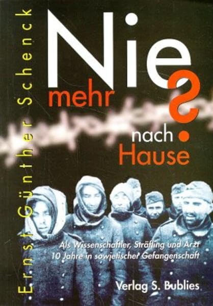 Nie mehr nach Hause?: Als Wissenschaftler, Sträfling und Arzt 10 Jahre in sowjetischer Gefangenschaft Politics & Society