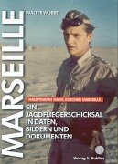 Hans Joachim Marseille: Ein Jagdfliegerschicksal in Daten, Bildern und Dokumenten Politics & History