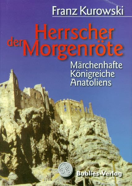 Herrscher der Morgenröte: Märchenhafte Königreiche Anatoliens Books