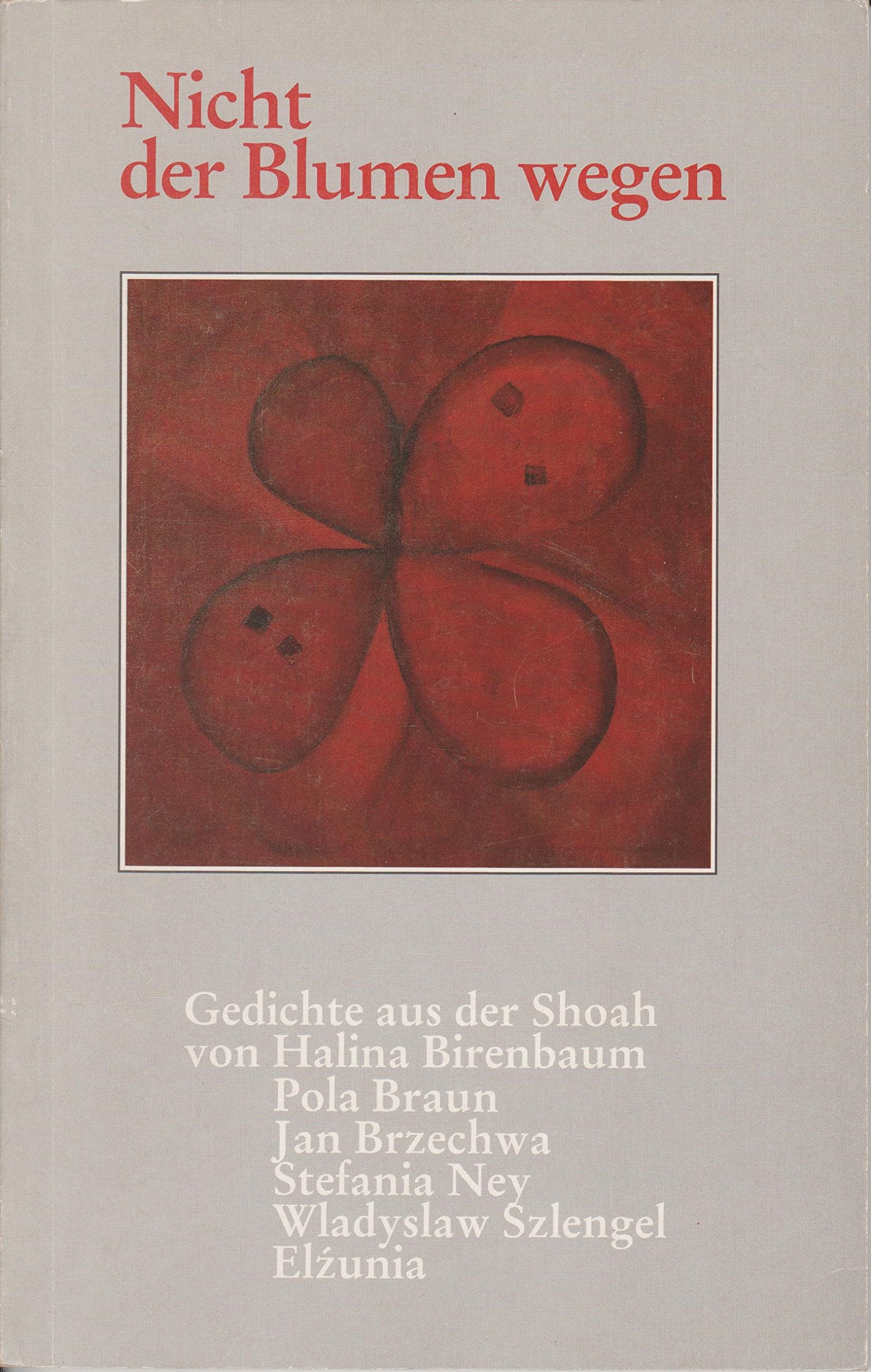 Nicht der Blumen wegen: Gedichte aus der Shoah Books