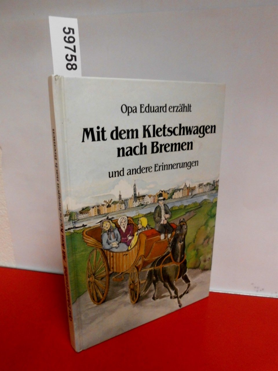 Mit dem Kletschwagen nach Bremen und andere Erinnerungen. Opa Eduard erzählt Books