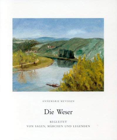 Die Weser. Begleitet von Sagen, Märchen und Legenden Travel