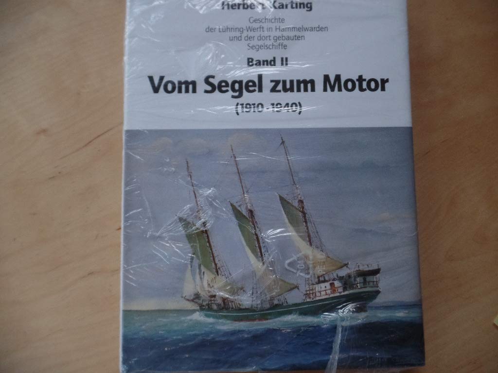 Geschichte der Lühring-Werft in Hammelwarden und der dort gebauten Segelschiffe, Bd.2, Vom Segel zu Motor (1910-1940) Leisure, Home & Garden